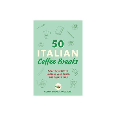 50 Italian Coffee Breaks - by Coffee Break Languages (Paperback)