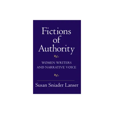 Fictions of Authority - by Susan Sniader Lanser (Paperback)