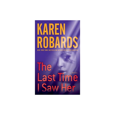 The Last Time I Saw Her - (Dr. Charlotte Stone) by Karen Robards (Paperback)