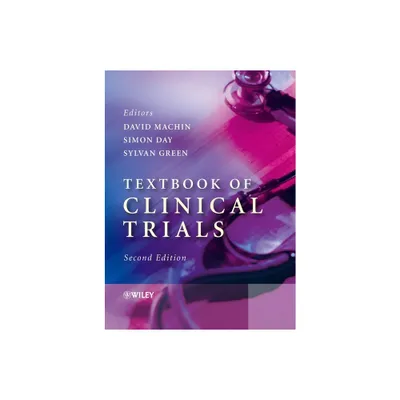 Textbook of Clinical Trials - 2nd Edition by David Machin & Simon Day & Sylvan Green (Hardcover)