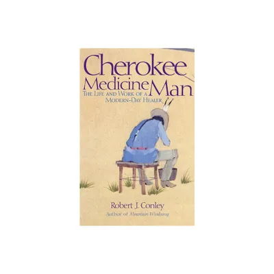 Cherokee Medicine Man - by Robert J Conley (Paperback)