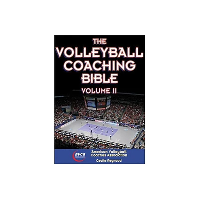 The Volleyball Coaching Bible, Vol. II - by American Volleyball Coaches Association & Cecile Reynaud (Paperback)