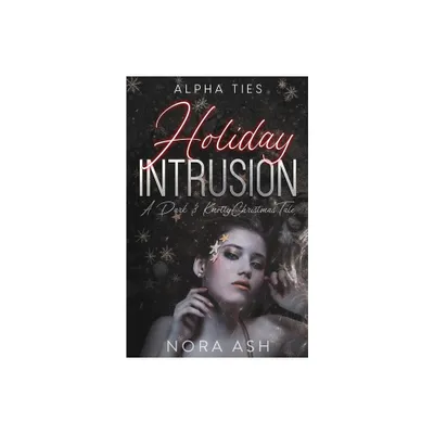 Holiday Intrusion - by Nora Ash (Paperback)