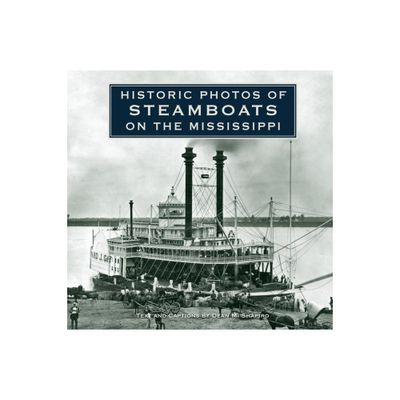 Historic Photos of Steamboats on the Mississippi - (Hardcover)