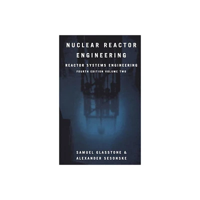 Nuclear Reactor Engineering - 4th Edition by Samuel Glasstone & Alexander Sesonske (Hardcover)