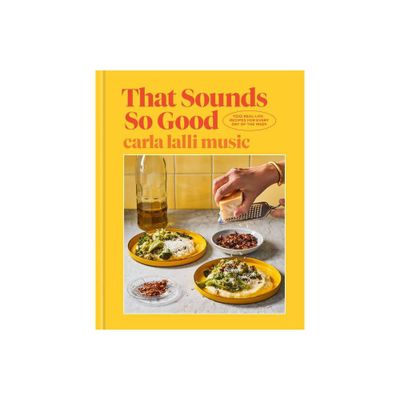 That Sounds So Good - by Carla Lalli Music (Hardcover)