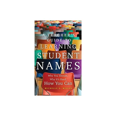 A Teachers Guide to Learning Student Names - (Teaching, Engaging, and Thriving in Higher Ed) by Michelle D Miller (Paperback)