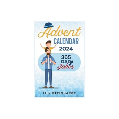 Advent Calendar 2024 - 365 Dad Jokes - by Lily Steinhardt (Paperback)