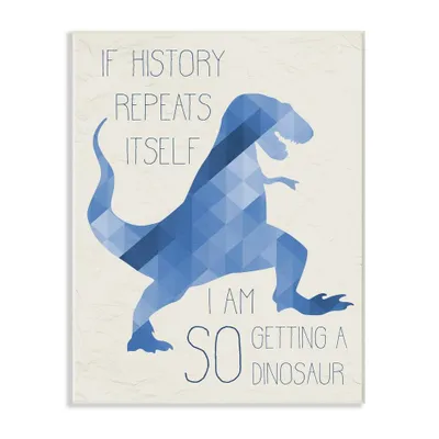 10x0.5x15 I Am So Getting A Dinosaur Blue Geometric Trex Kids Wall Plaque Art - Stupell Industries