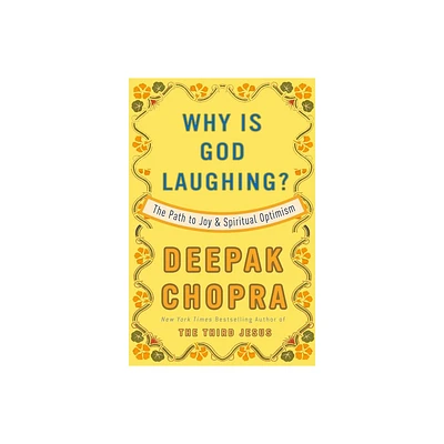 Why Is God Laughing? - by Deepak Chopra (Paperback)