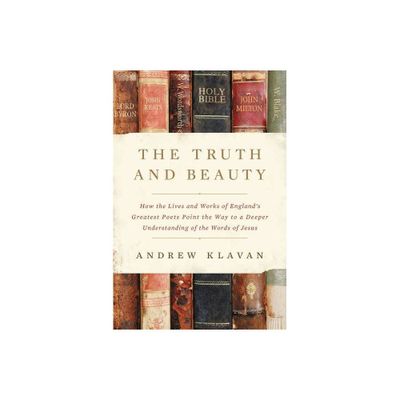 The Truth and Beauty - by Andrew Klavan (Hardcover)