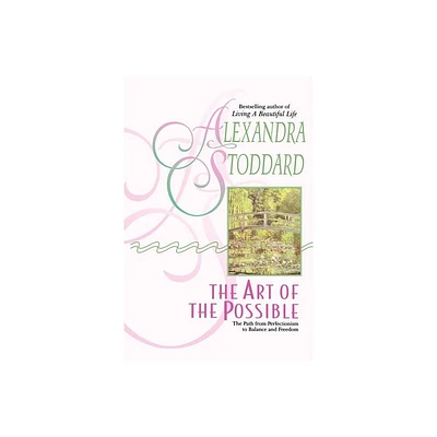 Art of the Possible - by Alexandra Stoddard (Paperback)