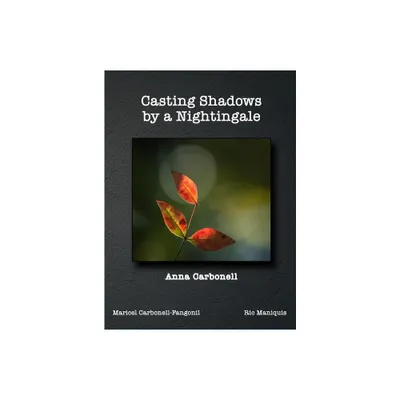 Casting Shadows by A Nightingale - by Anna Carbonell (Hardcover)