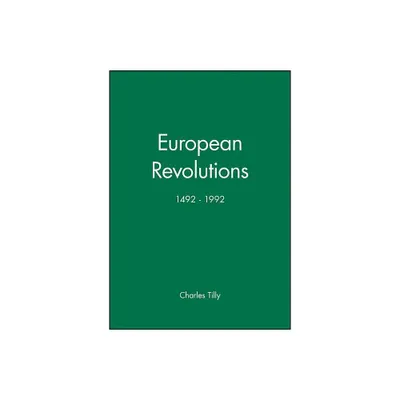 European Revolutions, 1492 - 1992 - (Making of Europe) by Charles Tilly (Paperback)