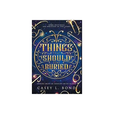 Things That Should Stay Buried - by Casey L Bond (Hardcover)