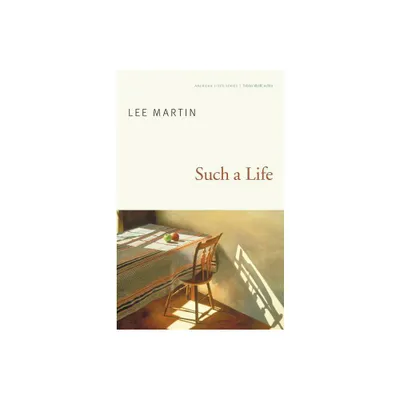 Such a Life - (American Lives) by Lee Martin (Paperback)