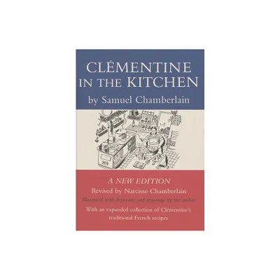 Clementine in the Kitchen - by Samuel Chamberlain & Narcisse Chamberlain (Paperback)