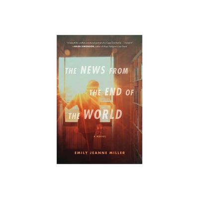 The News from the End of the World - by Emily Jeanne Miller (Paperback)