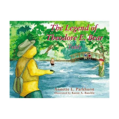 The Legend of Theodore E. Bear - by Annette Parkhurst (Paperback)