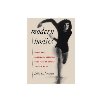 Modern Bodies - (Cultural Studies of the United States) by Julia L Foulkes (Paperback)