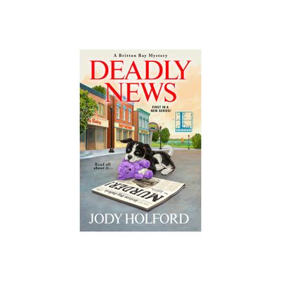 Deadly News - (Britton Bay Mystery) by Jody Holford (Paperback)