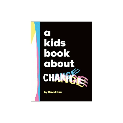 A Kids Book about Change - by David Kim (Hardcover)