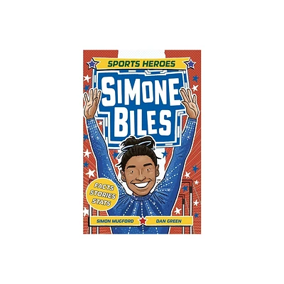 Sports Heroes: Simone Biles - (Sports Superstars) by Simon Mugford (Paperback)