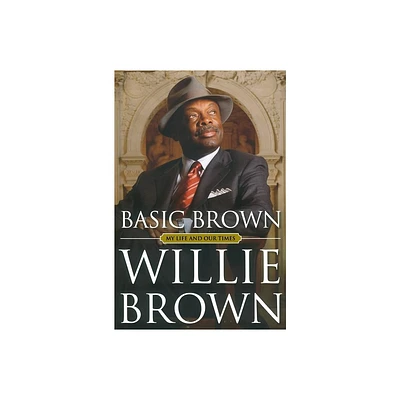 Basic Brown - by Willie L Brown (Paperback)