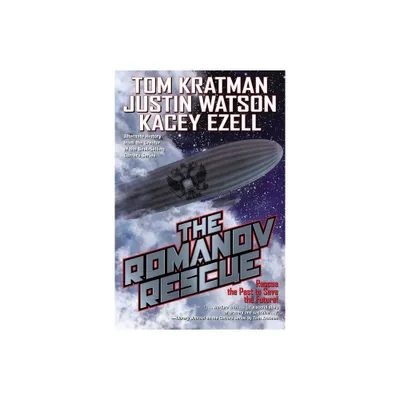 The Romanov Rescue - (The Romanov Reign) by Tom Kratman & Kacey Ezell & Justin Watson (Paperback)