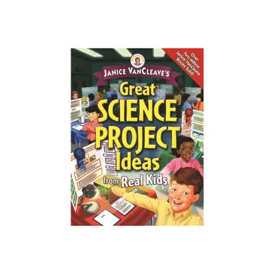 Janice Vancleaves Great Science Project Ideas from Real Kids - by Janice VanCleave (Paperback)