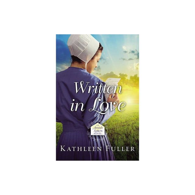 Written in Love - (Amish Letters Novel) by Kathleen Fuller (Paperback)