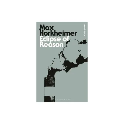 Eclipse of Reason - (Bloomsbury Revelations) by Max Horkheimer (Paperback)