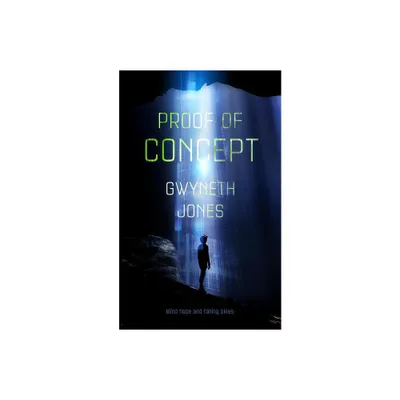 Proof of Concept - by Gwyneth Jones (Paperback)