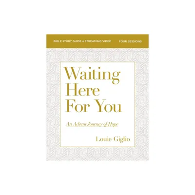 Waiting Here for You Bible Study Guide Plus Streaming Video - by Louie Giglio (Paperback)