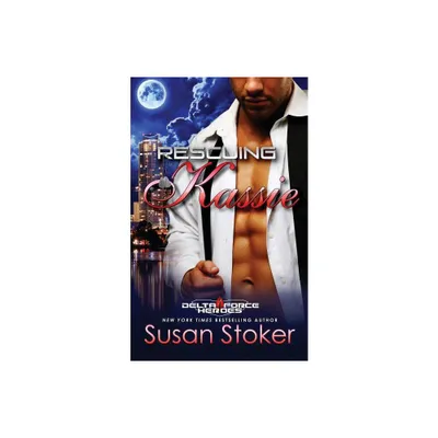 Rescuing Kassie - (Delta Force Heroes) by Susan Stoker (Paperback)