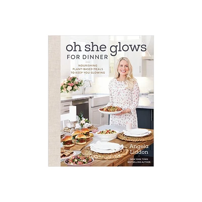 Oh She Glows for Dinner - by Angela Liddon (Hardcover)