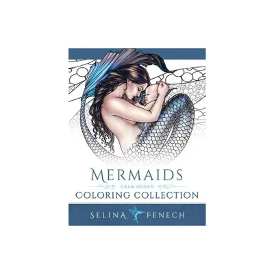 Mermaids - Calm Ocean Coloring Collection - (Fantasy Coloring by Selina) by Selina Fenech (Paperback)