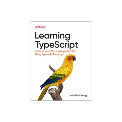 Learning Typescript - by Josh Goldberg (Paperback)