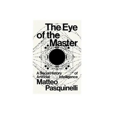 The Eye of the Master - by Matteo Pasquinelli (Paperback)