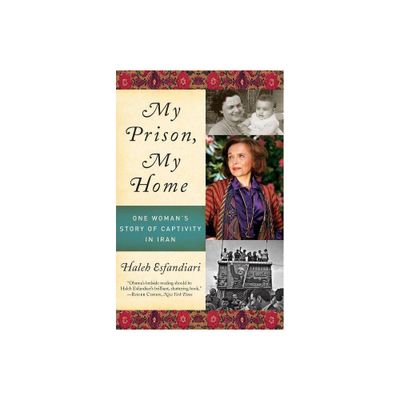 My Prison, My Home - by Haleh Esfandiari (Paperback)