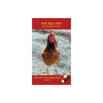 The Red Hen Chapter Book - (Dog on a Log Chapter Books) by Pamela Brookes (Hardcover)