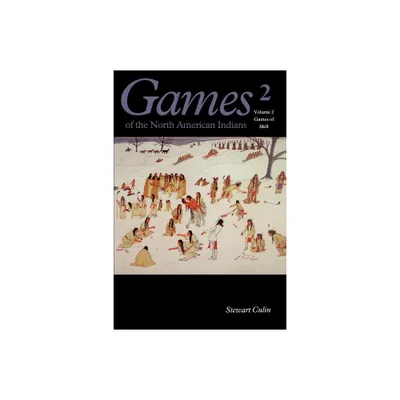 Games of the North American Indian, Volume 2 - (Games of the North American Indians) by Stewart Culin (Paperback)