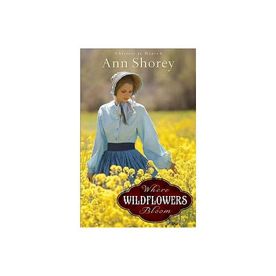 Where Wildflowers Bloom - (Sisters at Heart) by Ann Shorey (Paperback)