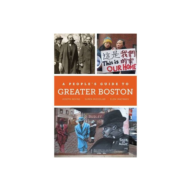 A Peoples Guide to Greater Boston - by Joseph Nevins & Suren Moodliar & Eleni Macrakis (Paperback)