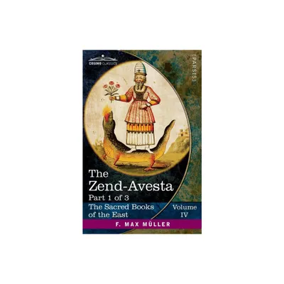 The Zend-Avesta, Part 1 of 3 - (The Sacred Books of the East (Volume 4 of 50)) by F Max Mller (Paperback)