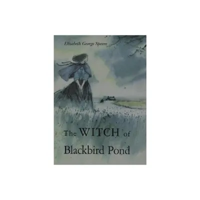 The Witch of Blackbird Pond - by Elizabeth George Speare (Hardcover)