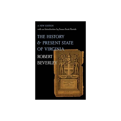 The History and Present State of Virginia - (Published by the Omohundro Institute of Early American Histo) by Robert Beverley (Paperback)