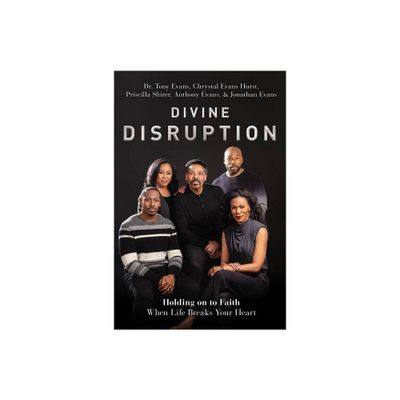 Divine Disruption: Holding On To Faith When Life Breaks Your - by Tony Evans (Hardcover)