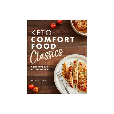 Keto Comfort Food Classics - by Kate Bay Jaramillo (Paperback)