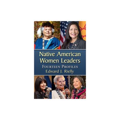 Native American Women Leaders - by Edward J Rielly (Paperback)